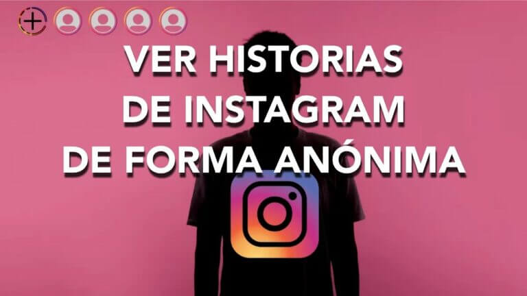 Cómo ver historias de Instagram de forma anónima